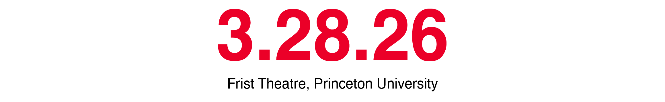 March 28 2026 at Frist Theatre, Princeton University
